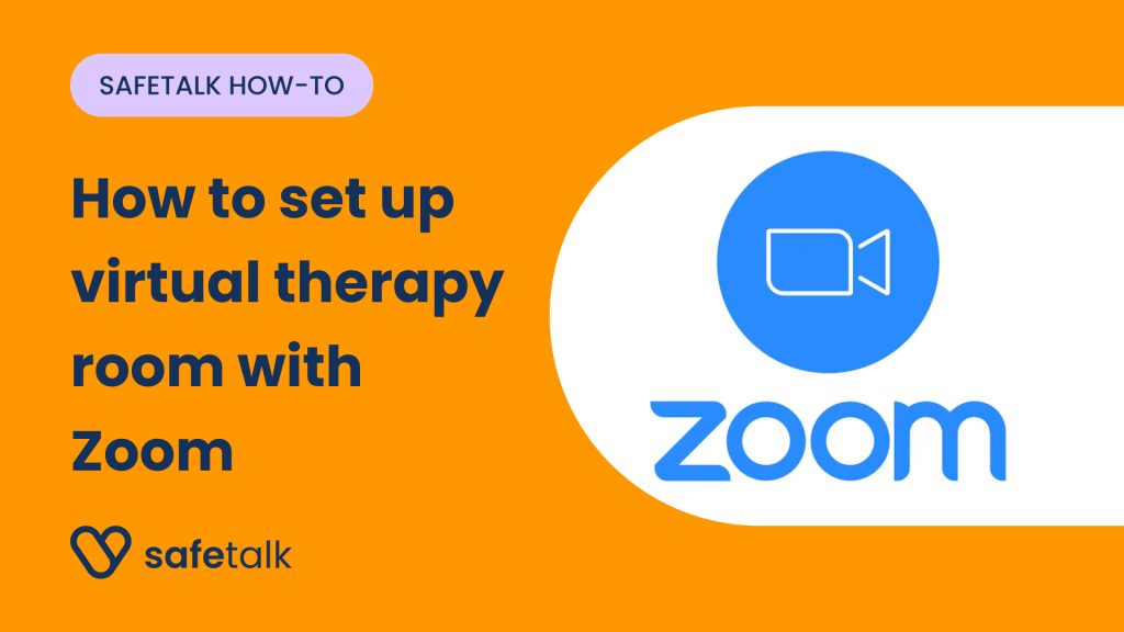 How to set a virtual/online therapy room in SafeTalk using Zoom Meetings