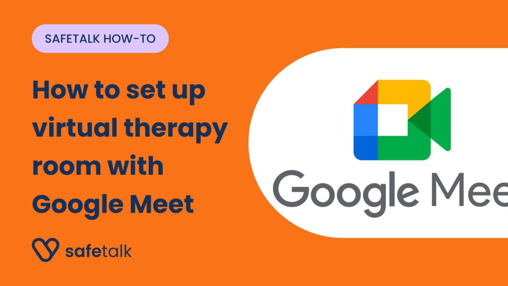 How to set a virtual/online therapy room in SafeTalk using Google Meet