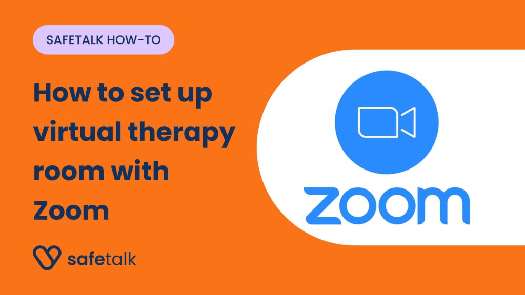 How to set a virtual/online therapy room in SafeTalk using Zoom Meetings