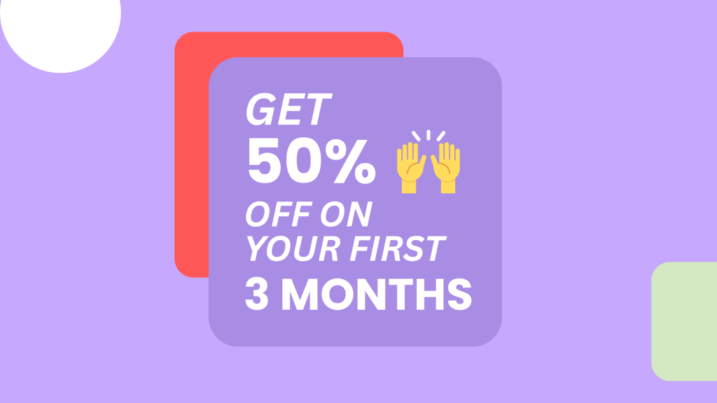 Enjoy a 50% Off For 3 Months Now